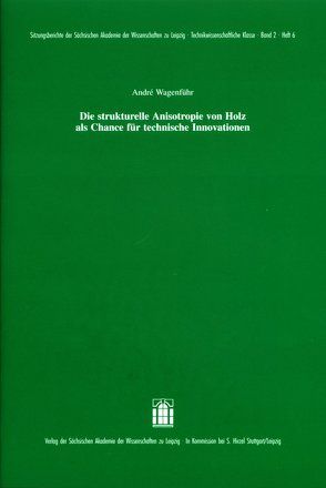 Die strukturelle Anisotropie von Holz als Chance für technische Innovationen von Wagenführ,  Andre