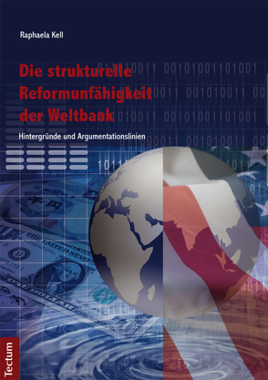 Die strukturelle Reformunfähigkeit der Weltbank von Kell,  Raphaela