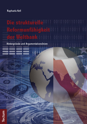 Die strukturelle Reformunfähigkeit der Weltbank von Kell,  Raphaela