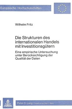 Die Strukturen des internationalen Handels mit Investitionsgütern von Fritz,  Wilhelm