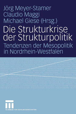 Die Strukturkrise der Strukturpolitik von Giese,  Michael, Maggi,  Claudio, Meyer-Stamer,  Jörg