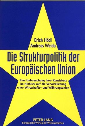 Die Strukturpolitik der Europäischen Union von Hödl,  Erich, Weida,  Andreas