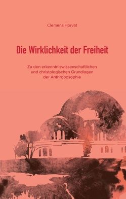 Die Wirklichkeit der Freiheit von Horvat,  Clemens