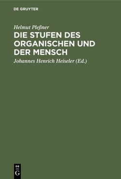 Die Stufen des Organischen und der Mensch von Heiseler,  Johannes Henrich, Pleßner,  Helmut