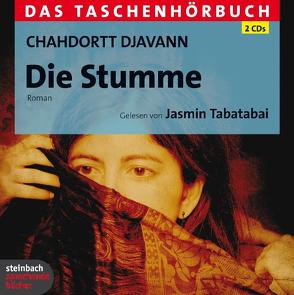 Die Stumme. Das Taschenhörbuch von Djavann,  Chahdortt, Hoffmann,  Markus, Hübschmann,  Ulrike, Illert,  Ursula, Tabatabai,  Jasmin