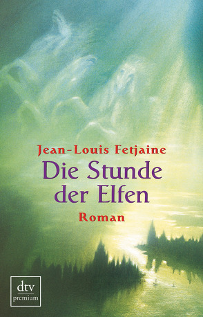 Die Stunde der Elfen von Fetjaine,  Jean-Louis, Geithner,  Svenja