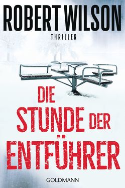 Die Stunde der Entführer von Lutze,  Kristian, Wilson,  Robert