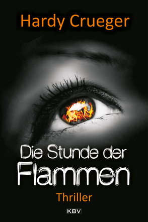 Die Stunde der Flammen von Crueger,  Hardy