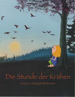 Die Stunde der Krähen von Bliefernicht,  Christoph, Bliefernicht,  Katja