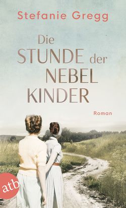 Die Stunde der Nebelkinder von Gregg,  Stefanie