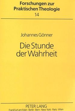 Die Stunde der Wahrheit von Gönner,  Johannes