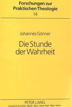 Die Stunde der Wahrheit von Gönner,  Johannes