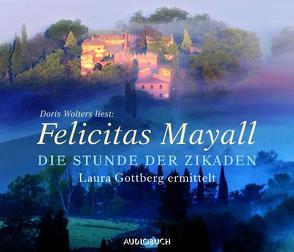 Die Stunde der Zikaden von Mayall,  Felicitas, Wolters,  Doris, Zimber,  Corinna