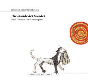 Die Stunde des Hundes. Nach Heinrich Seuses „Exemplar“ von Keller,  Hildegard Elisabeth