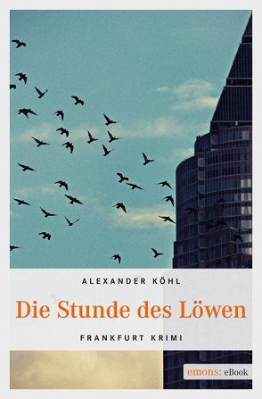 Die Stunde des Löwen von Köhl,  Alexander