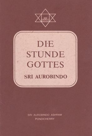 Die Stunde Gottes von Aurobindo,  Sri