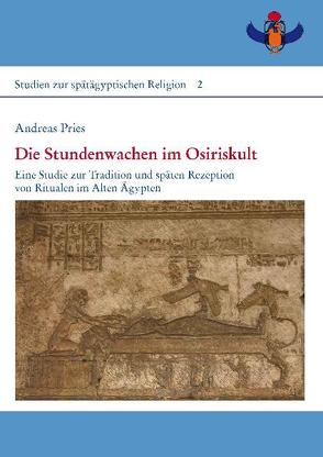 Die Stundenwachen im Osiriskult von Pries,  Andreas H