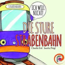 Die sture Straßenbahn von Ertl,  Claudia, Prügl,  Sandra