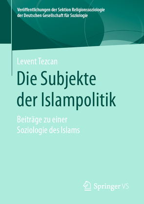 Die Subjekte der Islampolitik von Tezcan,  Levent