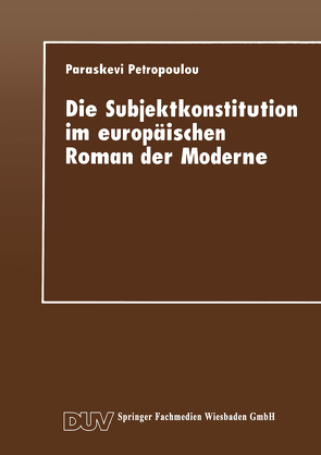 Die Subjektkonstitution im europäischen Roman der Moderne von Petropoulou,  Paraskevi