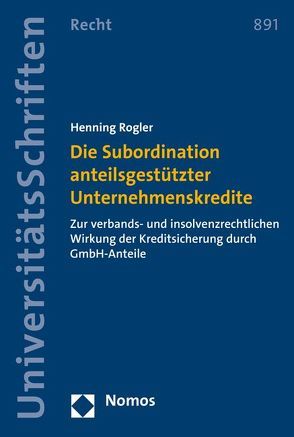 Die Subordination anteilsgestützter Unternehmenskredite von Rogler,  Henning