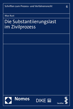 Die Substantiierungslast im Zivilprozess von Rust,  Max