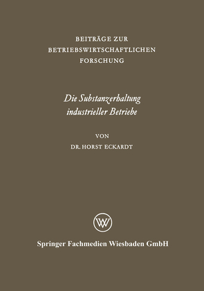 Die Substanzerhaltung industrieller Betriebe von Eckardt,  Horst