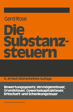 Die Substanzsteuern von Rose,  Gerd