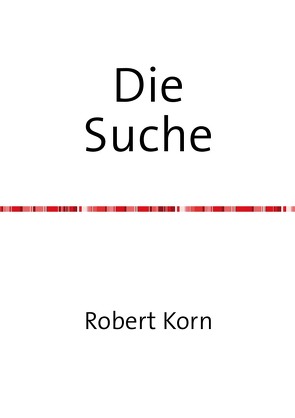 Die Suche von Korn,  Robert