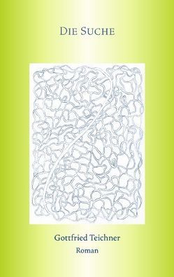 Die Suche von Teichner,  Gottfried