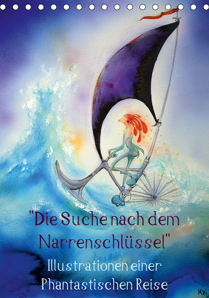 „Die Suche nach dem Narrenschlüssel“ – Illustrationen einer Phantastischen Reise (Tischkalender 2020 DIN A5 hoch) von Welzel,  Martin