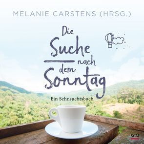 Die Suche nach dem Sonntag von Carstens,  Melanie