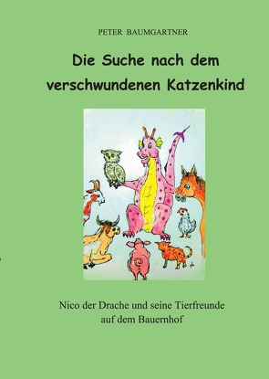 Die Suche nach dem verschwundenen Katzenkind – ein Kinderbuch mit vielen Tieren von Baumgartner,  Peter