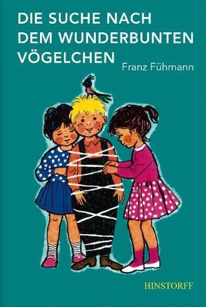 Die Suche nach dem wunderbunten Vögelchen von Friebel,  Inge, Fühmann,  Franz, Walberg,  Ernst J