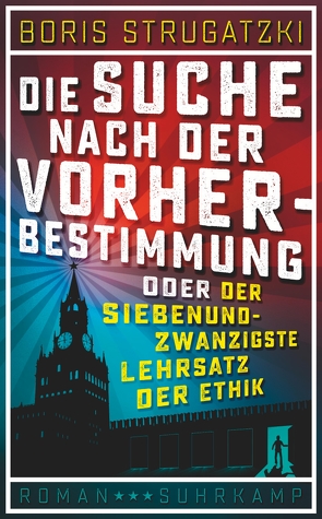 Die Suche nach der Vorherbestimmung oder Der siebenundzwanzigste Lehrsatz der Ethik von Simon,  Erik, Strugatzki,  Boris