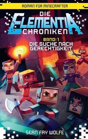 Die Suche nach Gerechtigkeit – Roman für Minecrafter von Wolfe,  Sean Fay