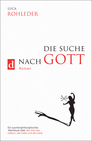 DIE SUCHE NACH GOTT (Roman) von Rohleder,  Luca