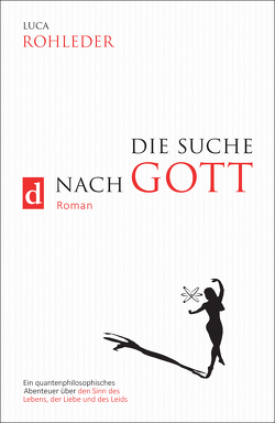 DIE SUCHE NACH GOTT von Rohleder,  Luca