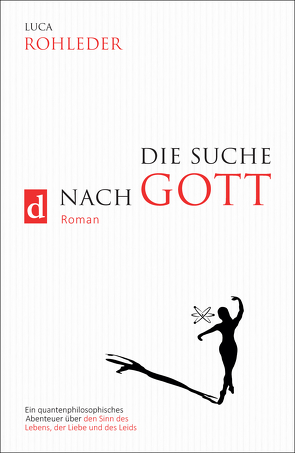 DIE SUCHE NACH GOTT von Rohleder,  Luca