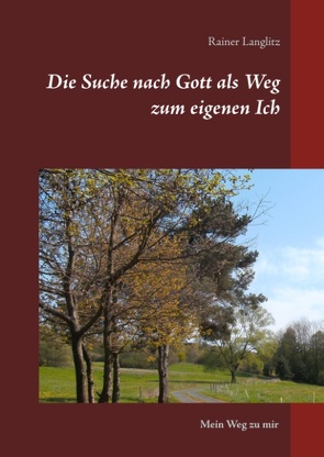 Die Suche nach Gott als Weg zum eigenen Ich von Langlitz,  Rainer