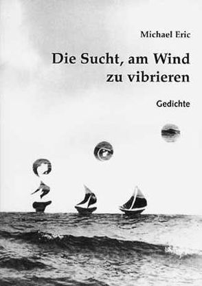 Die Sucht, am Wind zu vibrieren von Eric,  Michael