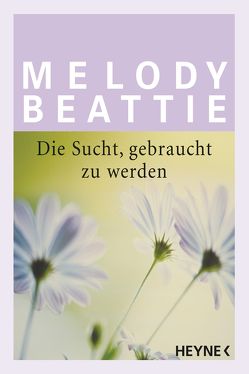 Die Sucht gebraucht zu werden von Beattie,  Melody