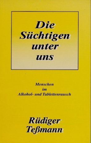 Die Süchtigen unter uns von Tessmann,  Rüdiger