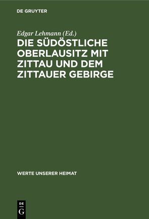 Die südöstliche Oberlausitz mit Zittau und dem Zittauer Gebirge von Lehmann,  Edgar