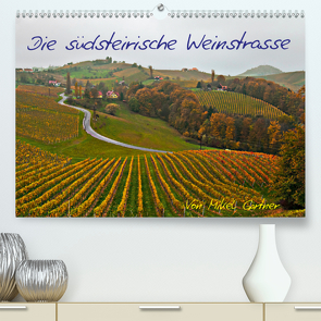 Die Südsteirischen WeinstrasseAT-Version (Premium, hochwertiger DIN A2 Wandkalender 2020, Kunstdruck in Hochglanz) von Gärtner,  Mikel