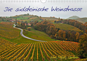 Die Südsteirischen WeinstrasseAT-Version (Wandkalender 2021 DIN A4 quer) von Gärtner,  Mikel