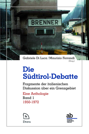 Die Südtirol-Debatte / 1950-1972 von Di Luca,  Gabriele, Ferrandi,  Maurizio, Koegler,  Walter