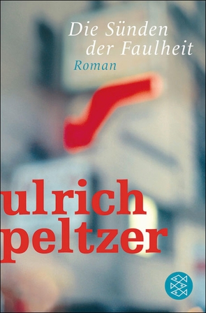Die Sünden der Faulheit von Peltzer,  Ulrich