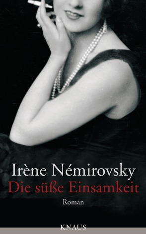 Die süße Einsamkeit von Némirovsky,  Irène, Röckel,  Susanne