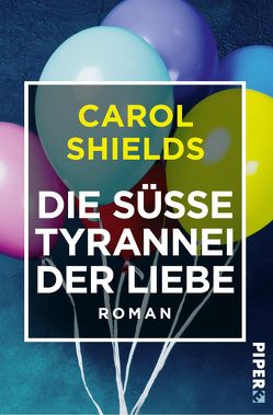 Die süße Tyrannei der Liebe von Hartenstein,  Elfi, Shields,  Carol